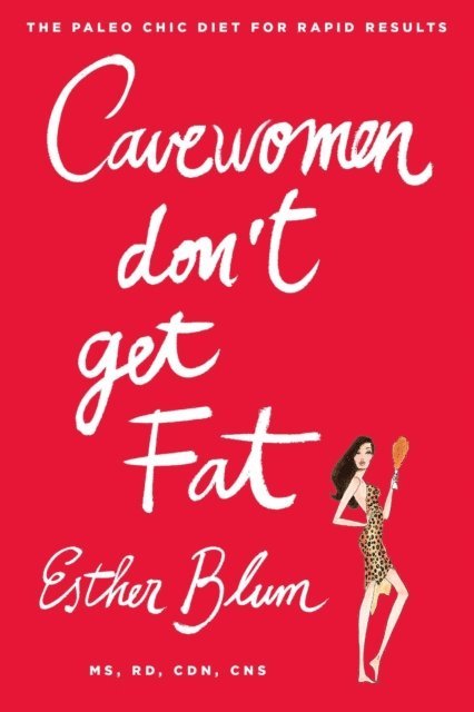 Esther Blum - Cavewomen Don't Get Fat, E-bok. Tillgänglighet: Lägg i varukorg