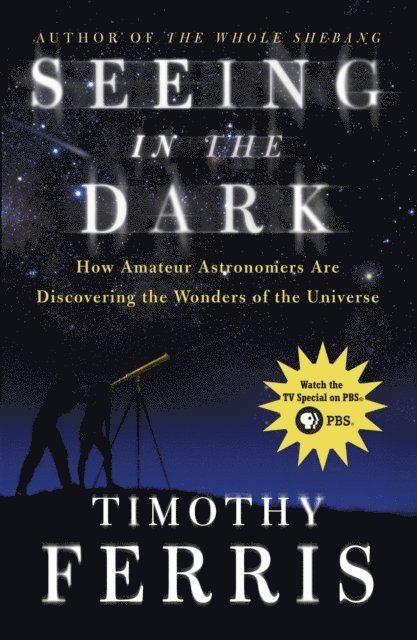 Timothy Ferris - Seeing in the Dark, E-bok