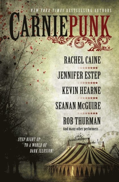 Kelly Meding, Delilah S. Dawson, Kelly Gay, Allison Pang, Jennifer Estep, Seanan McGuire, Kevin Hearne, Rob Thurman, Rachel Caine - Carniepunk, E-bok