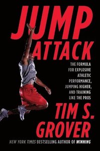 Jump Attack: The Formula for Explosive Athletic Performance, Jumping Higher, and Training Like the Pros