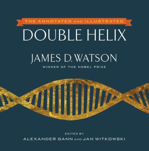 Jan Witkowski, Alexander Gann, James D. Watson - Annotated and Illustrated Double Helix, E-bok