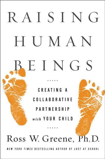 Ross W. Greene - Raising Human Beings, E-bok