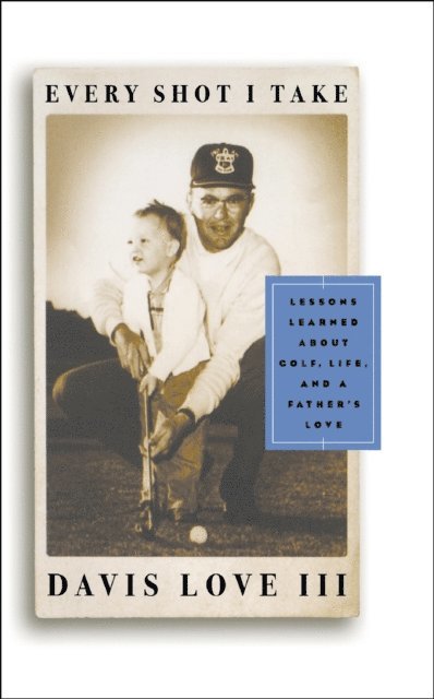 Davis Love III, Michael Bamberger - Every Shot I Take, E-bok