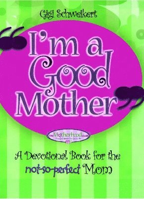 Gigi Schweikert - I'm a Good Mother, Häftad