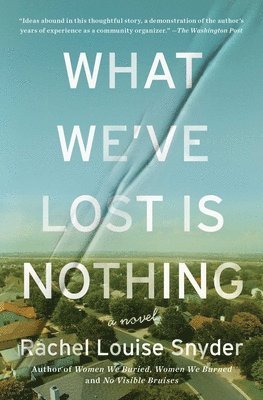 Rachel Louise Snyder - What We've Lost Is Nothing, Häftad