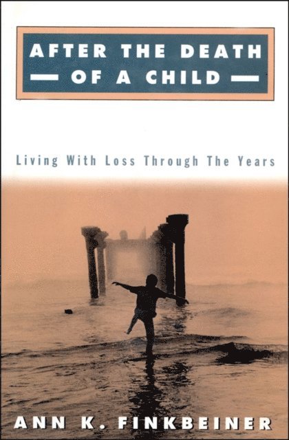 Ann K. Finkbeiner - After the Death of a Child, E-bok
