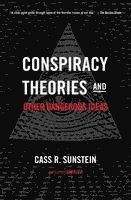 Cass R. Sunstein - Conspiracy Theories and Other Dangerous Ideas, Häftad