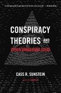 Conspiracy Theories and Other Dangerous Ideas