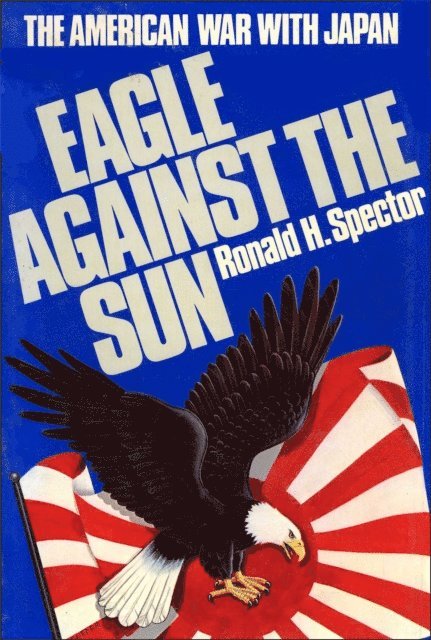 Ronald H. Spector - Eagle Against the Sun, E-bok