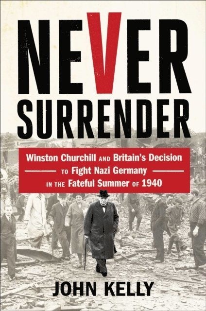 John Kelly - Never Surrender, E-bok