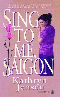 Kathryn Jensen - Sing to Me, Saigon, Häftad