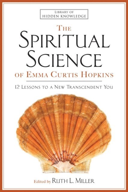 Emma C. Hopkins, Ruth L. Miller - Spiritual Science of Emma Curtis Hopkins, E-bok