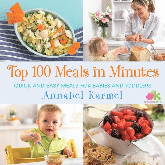 Annabel Karmel - Top 100 Meals in Minutes, E-bok