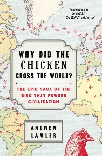 Andrew Lawler - Why Did the Chicken Cross the World?, E-bok