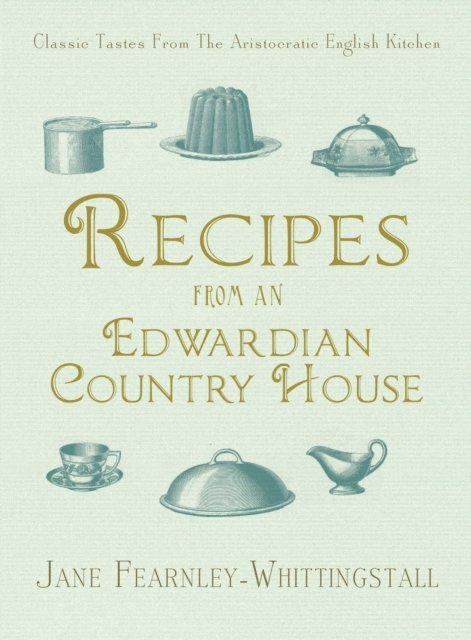 Jane Fearnley-Whittingstall - Recipes from an Edwardian Country House, E-bok