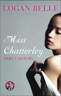 Miss Chatterley, Part I: Hungry
