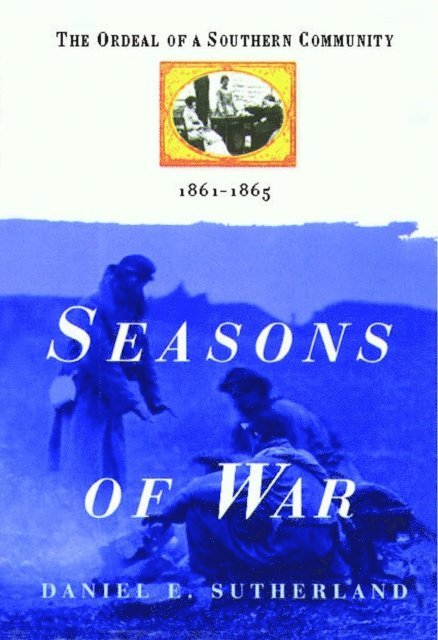 Daniel E. Sutherland - Seasons of War, E-bok