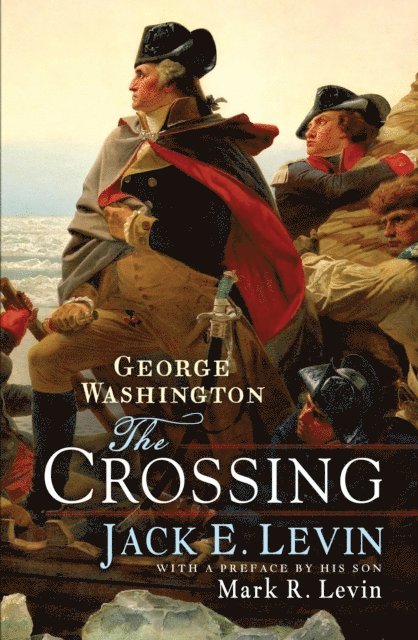 Mark R. Levin, Jack E. Levin - George Washington: The Crossing, E-bok