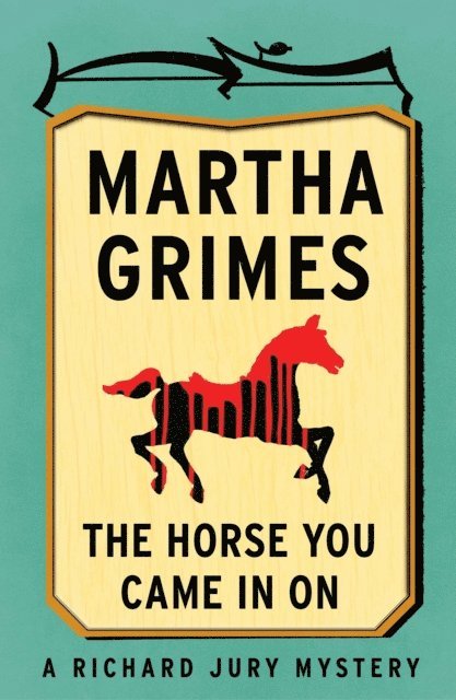 Martha Grimes - Horse You Came in On, E-bok