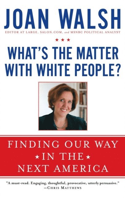 Joan Walsh - What's the Matter with White People?, E-bok
