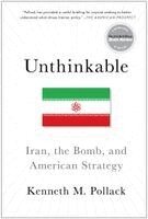 Kenneth Pollack - Unthinkable: Iran, the Bomb, and American Strategy, Häftad. Tillgänglighet: Lägg i varukorg