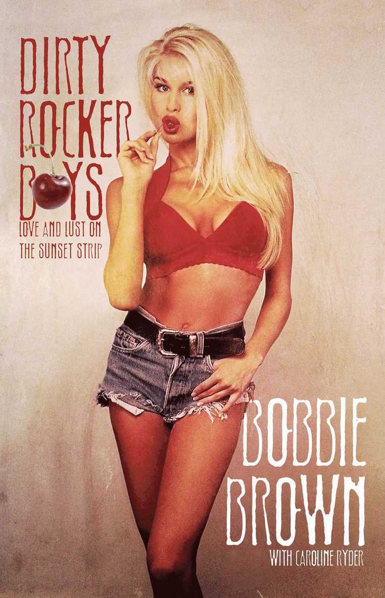 Bobbie Brown, Caroline Ryder - Dirty Rocker Boys: Love and Lust on the Sunset Strip, Häftad