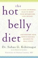 The Hot Belly Diet: A 30-Day Ayurvedic Plan to Reset Your Metabolism, Lose Weight, and Restore Your Body's Natural Balance to Heal Itself by Suhas G