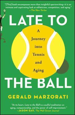 Gerald Marzorati - Late to the Ball: A Journey Into Tennis and Aging, Häftad. Tillgänglighet: Lägg i varukorg