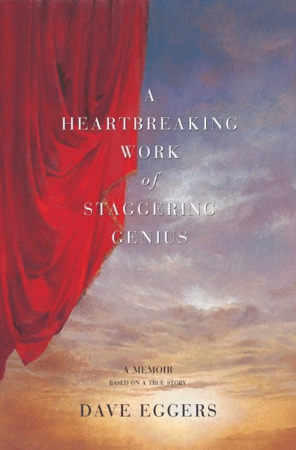 Dave Eggers - Heartbreaking Work Of Staggering Genius, E-bok