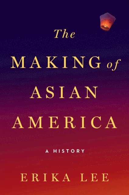 Erika Lee - Making of Asian America, E-bok