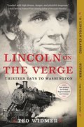 Lincoln on the Verge: Thirteen Days to Washington