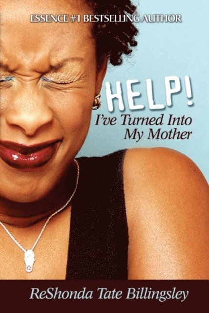 ReShonda Tate Billingsley - Help! I've Turned Into My Mother, E-bok