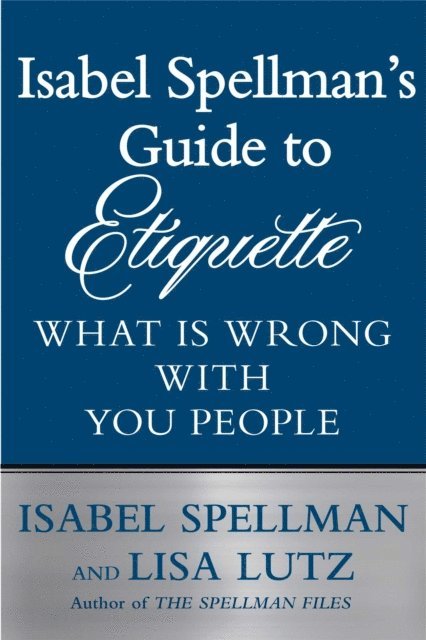 Lisa Lutz, Isabel Spellman - Isabel Spellman's Guide to Etiquette, E-bok