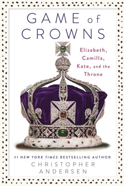 Christopher Andersen - Game of Crowns, E-bok