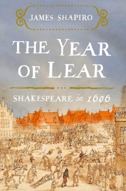 James Shapiro - Year of Lear, E-bok