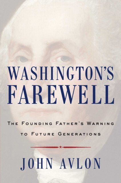 John Avlon - Washington's Farewell, E-bok