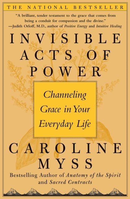 Caroline Myss - Invisible Acts of Power, E-bok