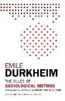 The Rules of Sociological Method: And Selected Texts on Sociology and Its Method