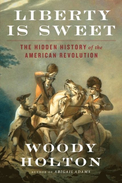 Woody Holton - Liberty Is Sweet, E-bok