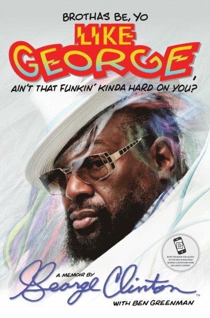 George Clinton - Brothas Be, Yo Like George, Ain't That Funkin' Kinda Hard On You?, E-bok