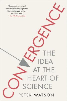 Convergence: The Idea at the Heart of Science av Peter Watson