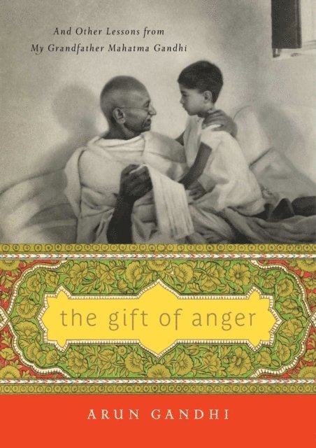 Arun Gandhi - Gift of Anger, E-bok