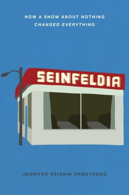 Jennifer Keishin Armstrong - Seinfeldia, E-bok