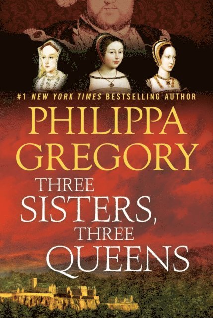 Philippa Gregory - Three Sisters, Three Queens, E-bok