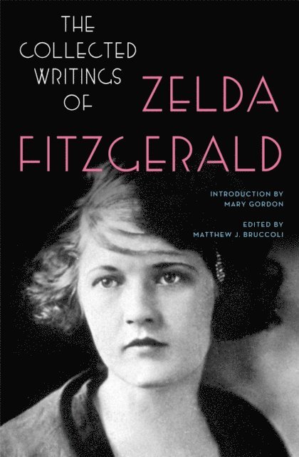 Zelda Fitzgerald, Matthew J. Bruccoli - Collected Writings of Zelda Fitzgerald, E-bok