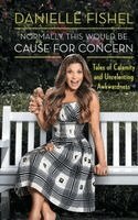 Danielle Fishel - Normally, This Would be Cause for Concern, Häftad. Tillgänglighet: Lägg i varukorg