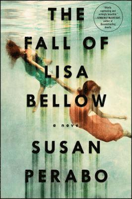 Susan Perabo - The Fall of Lisa Bellow, Häftad