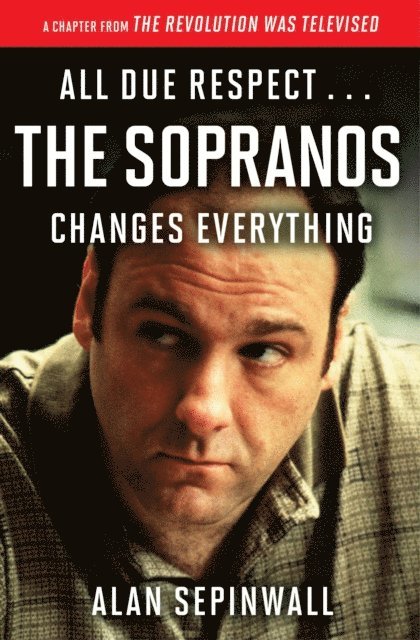Alan Sepinwall - All Due Respect . . . The Sopranos Changes Everything, E-bok