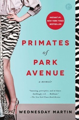 Wednesday Martin - Primates of Park Avenue: A Memoir, Häftad