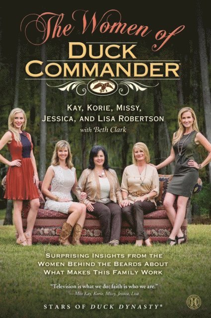 Lisa Robertson, Jessica Robertson, Missy Robertson, Korie Robertson, Kay Robertson - Women of Duck Commander, E-bok